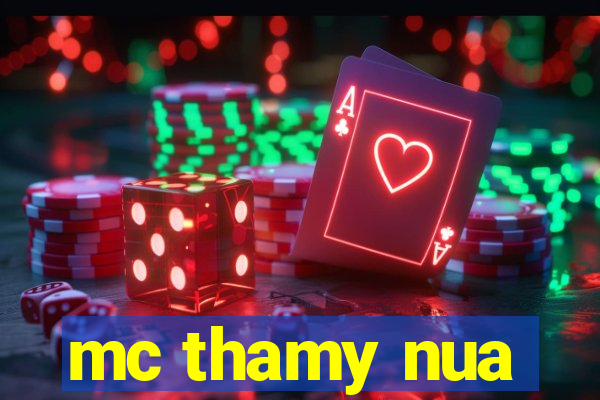 mc thamy nua